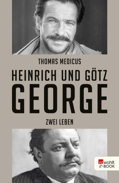 Heinrich und Gotz George : Zwei Leben, EPUB eBook