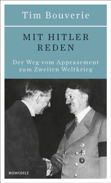 Mit Hitler reden : Der Weg vom Appeasement zum Zweiten Weltkrieg, EPUB eBook