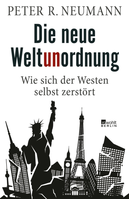 Die neue Weltunordnung : Wie sich der Westen selbst zerstort, EPUB eBook