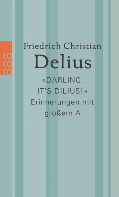 «Darling, it's Dilius!» : Erinnerungen mit groem A | Platz 1 der SWR Bestenliste Marz 2023, EPUB eBook