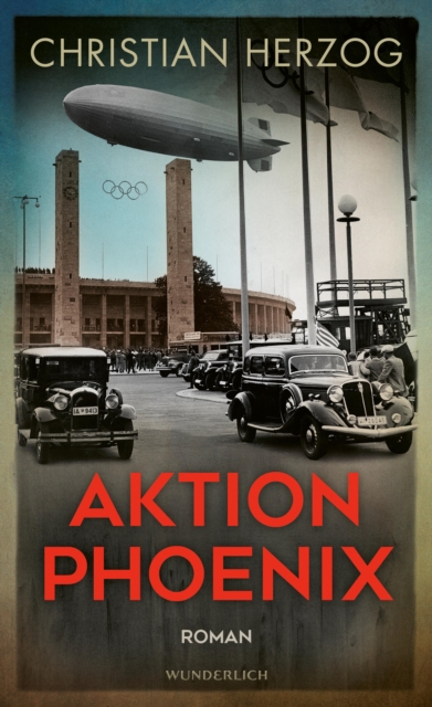 Aktion Phoenix : Ein rasanter Thriller vor dem Hintergrund der Olympischen Spiele 1936 in Berlin, EPUB eBook