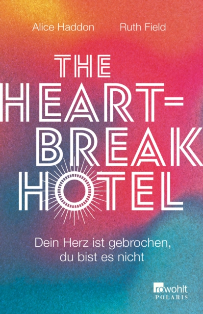 The Heartbreak Hotel : Dein Herz ist gebrochen, du bist es nicht, EPUB eBook
