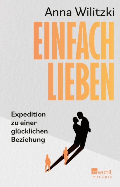Einfach lieben : Expedition zu einer glucklichen Beziehung, EPUB eBook