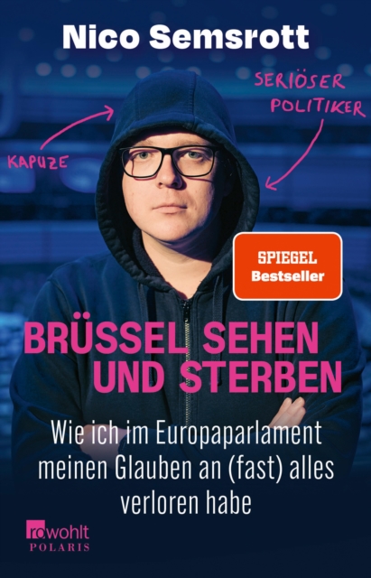 Brussel sehen und sterben : Wie ich im Europaparlament meinen Glauben an (fast) alles verloren habe, EPUB eBook