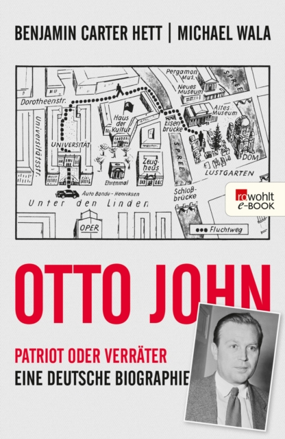 Otto John : Patriot oder Verrater: Eine deutsche Biographie, EPUB eBook