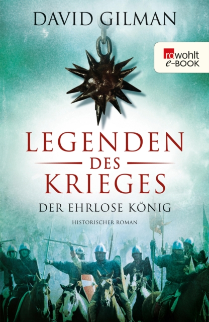 Legenden des Krieges: Der ehrlose Konig : Historischer Roman, EPUB eBook