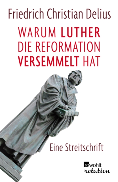 Warum Luther die Reformation versemmelt hat : Eine Streitschrift, EPUB eBook