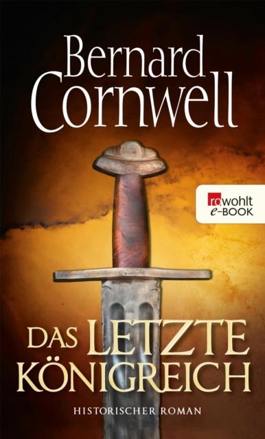 Das letzte Konigreich : Historischer Roman, EPUB eBook