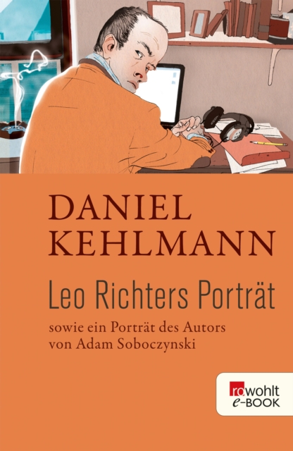 Leo Richters Portrat : Sowie ein Portrat des Autors von Adam Soboczynski, EPUB eBook