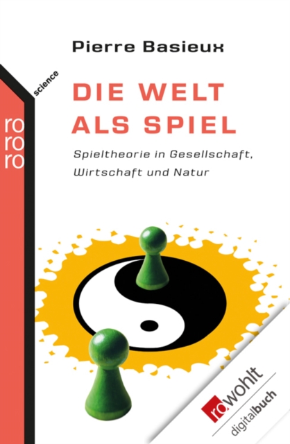 Die Welt als Spiel : Spieltheorie in Gesellschaft, Wirtschaft und Natur, EPUB eBook