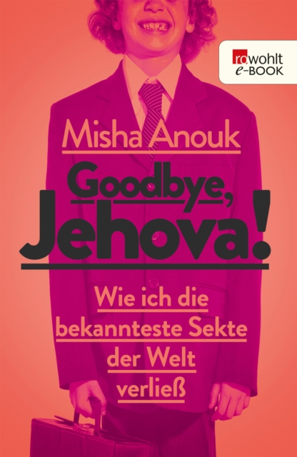 Goodbye, Jehova! : Wie ich die bekannteste Sekte der Welt verlie, EPUB eBook