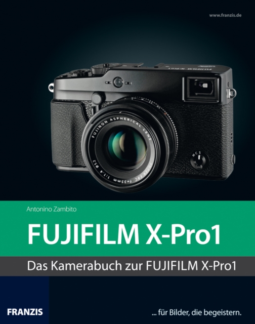 Kamerabuch Fujifilm X-Pro1 : Fur Bilder, die begeistern!, PDF eBook