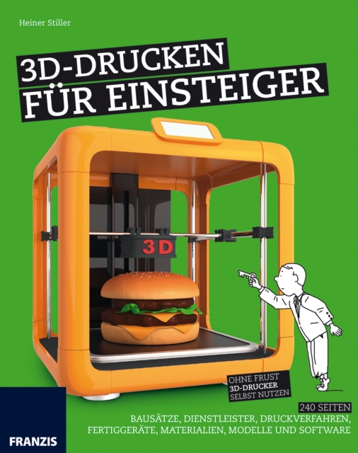 3D-Drucken fur Einsteiger : Ohne Frust 3D-Drucker selbst nutzen, PDF eBook