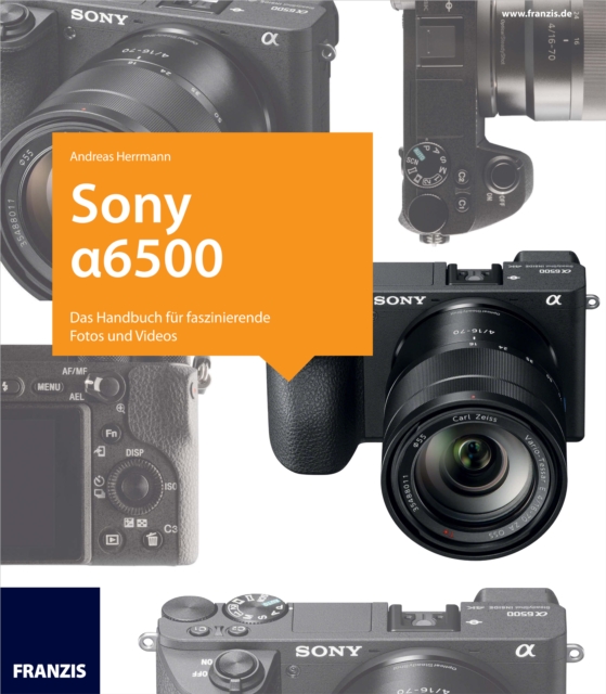 Kamerabuch Sony Alpha 6500 : Das Handbuch fur faszinierende Fotos und Videos, PDF eBook