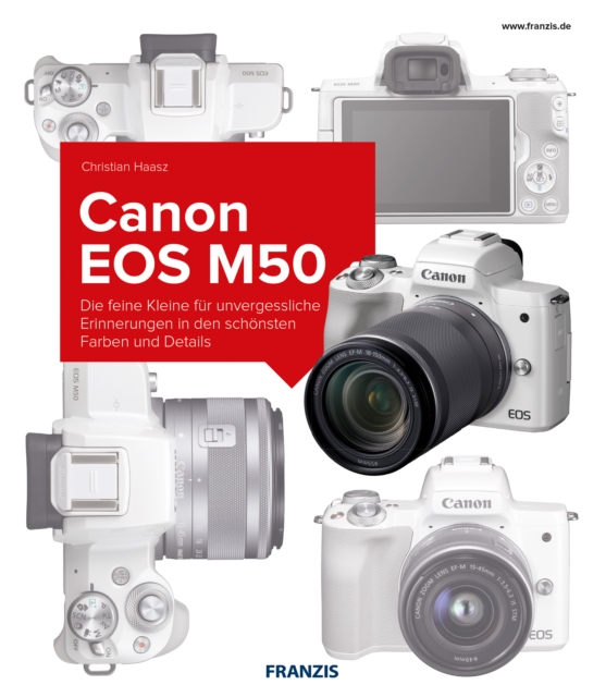 Kamerabuch Canon EOS M50 : Die feine Kleine fur unvergessliche Erinnerungen in den schonsten Farben und Details, PDF eBook