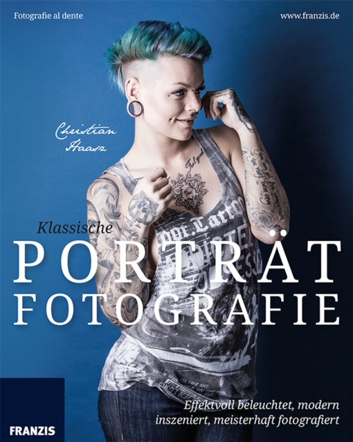 Klassische Portratfotografie : Effektvoll beleuchtet, modern inszeniert, meisterhaft fotografiert, EPUB eBook