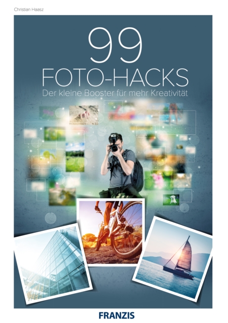 99 Foto-Hacks : Der kleine Booster fur mehr Kreativitat, EPUB eBook