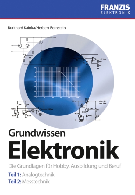 Grundwissen Elektronik : Die Grundlagen fur Hobby, Ausbildung und Beruf, PDF eBook