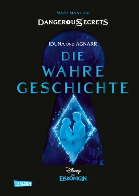 Disney - Dangerous Secrets 1: Iduna und Agnarr: DIE WAHRE GESCHICHTE (Die Eiskonigin), EPUB eBook