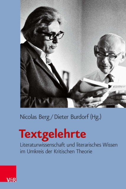 Textgelehrte : Literaturwissenschaft und literarisches Wissen im Umkreis der Kritischen Theorie, PDF eBook