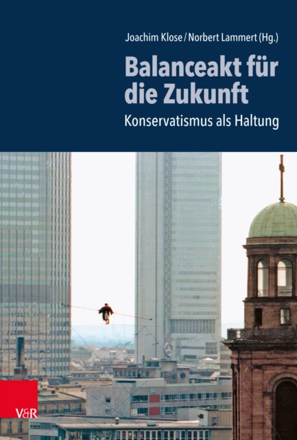 Balanceakt fur die Zukunft : Konservatismus als Haltung, PDF eBook