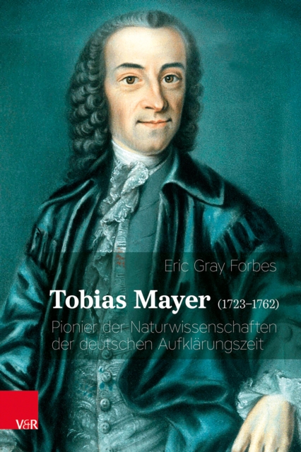Tobias Mayer (1723-1762) : Pionier der Naturwissenschaften der deutschen Aufklarungszeit, PDF eBook