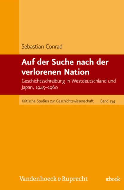 Auf der Suche nach der verlorenen Nation : Geschichtsschreibung in Westdeutschland und Japan, 1945-1960, PDF eBook