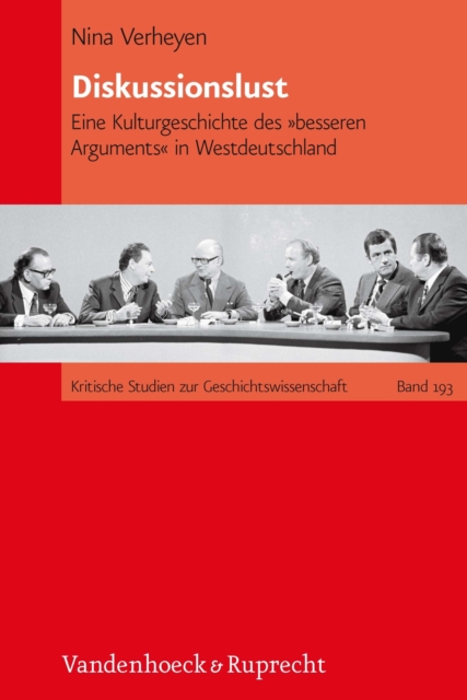 Diskussionslust : Eine Kulturgeschichte des »besseren Arguments« in Westdeutschland, PDF eBook