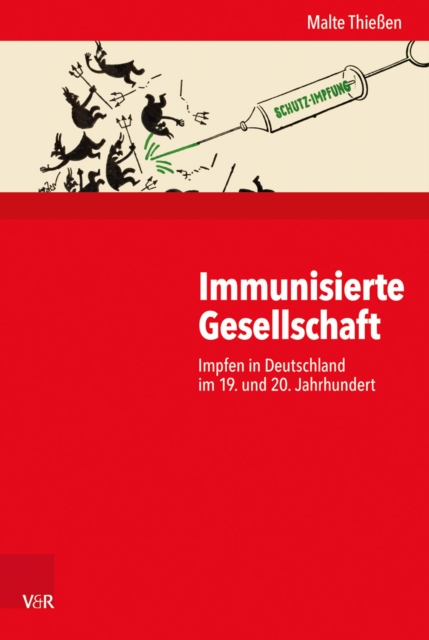 Immunisierte Gesellschaft : Impfen in Deutschland im 19. und 20. Jahrhundert, PDF eBook