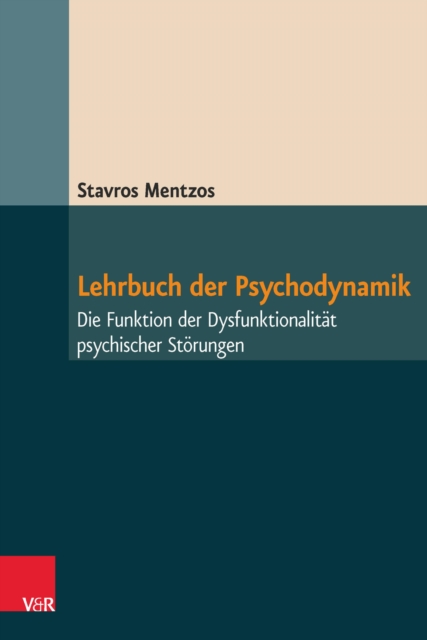 Lehrbuch der Psychodynamik : Die Funktion der Dysfunktionalitat psychischer Storungen, PDF eBook