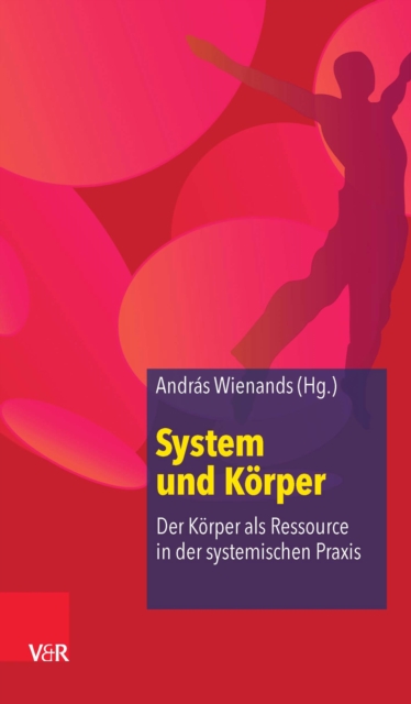 System und Korper : Der Korper als Ressource in der systemischen Praxis, PDF eBook
