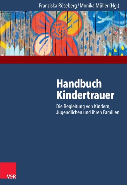 Handbuch Kindertrauer : Die Begleitung von Kindern, Jugendlichen und ihren Familien, PDF eBook