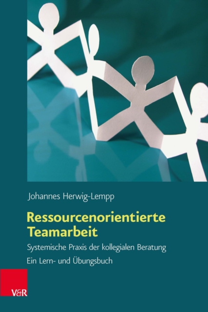 Ressourcenorientierte Teamarbeit : Systemische Praxis der kollegialen Beratung. Ein Lern- und Ubungsbuch, PDF eBook