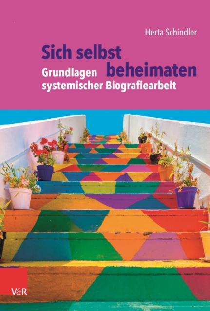 Sich selbst beheimaten: Grundlagen systemischer Biografiearbeit, PDF eBook