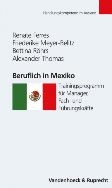 Beruflich in Mexiko : Trainingsprogramm fur Manager, Fach- und Fuhrungskrafte, PDF eBook