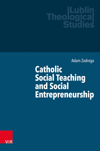 Catholic Social Teaching and Social Entrepreneurship, PDF eBook
