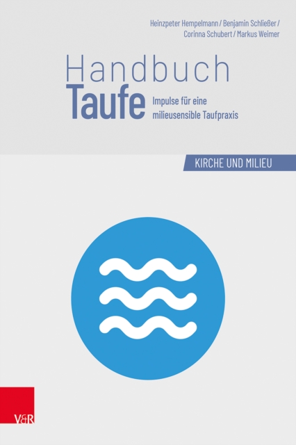 Handbuch Taufe : Impulse fur eine milieusensible Taufpraxis, PDF eBook