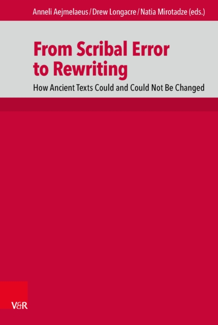 From Scribal Error to Rewriting : How Ancient Texts Could and Could Not Be Changed, PDF eBook
