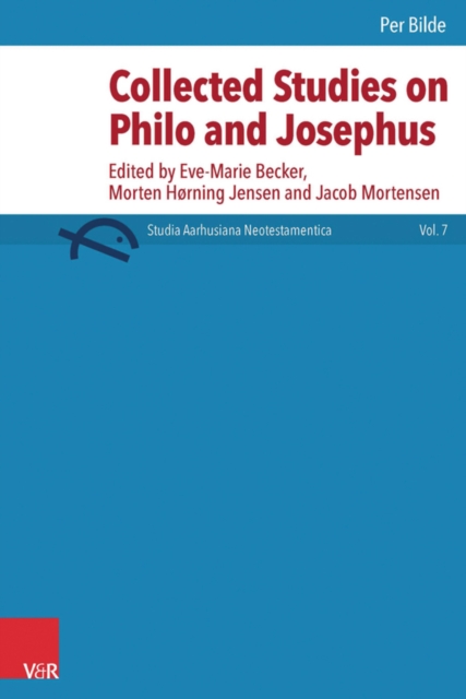 Collected Studies on Philo and Josephus : Edited by Eve-Marie Becker, Morten Horning Jensen and Jacob Mortensen, PDF eBook