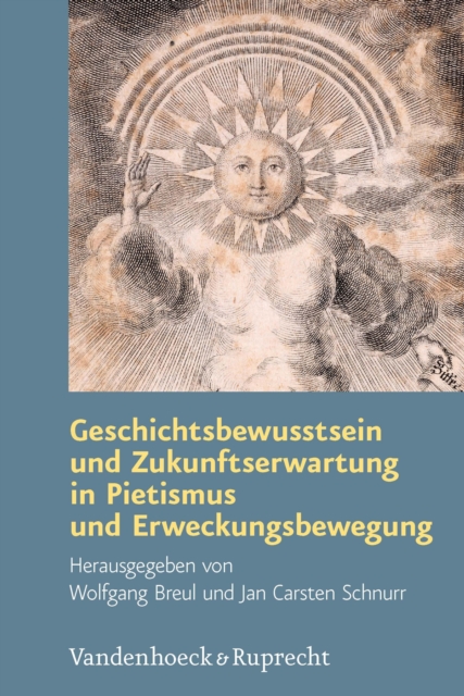 Geschichtsbewusstsein und Zukunftserwartung in Pietismus und Erweckungsbewegung, PDF eBook