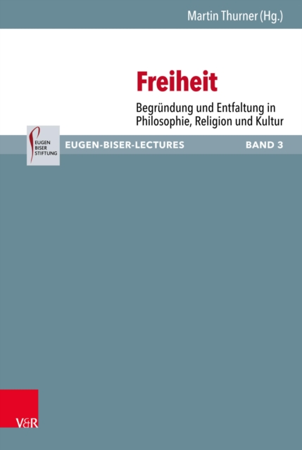 Freiheit : Begrundung und Entfaltung in Philosophie, Religion und Kultur, PDF eBook
