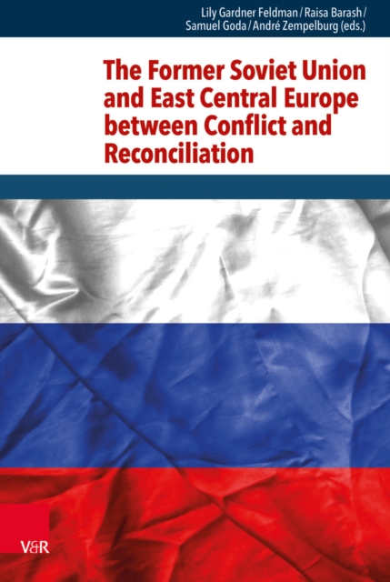 The Former Soviet Union and East Central Europe between Conflict and Reconciliation, PDF eBook