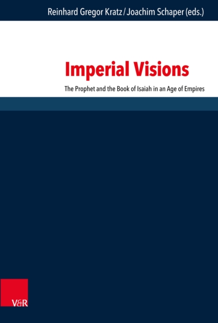 Imperial Visions : The Prophet and the Book of Isaiah in an Age of Empires, PDF eBook