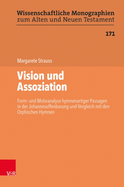 Vision und Assoziation : Form- und Motivanalyse hymnenartiger Passagen in der Johannesoffenbarung und Vergleich mit den Orphischen Hymnen, PDF eBook