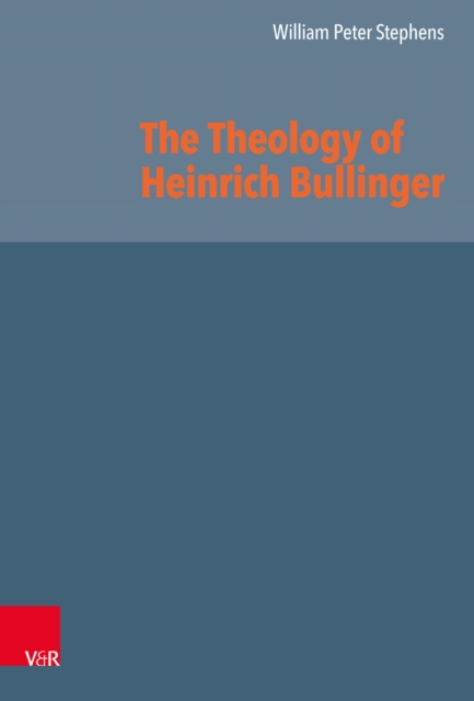 The Theology of Heinrich Bullinger, PDF eBook