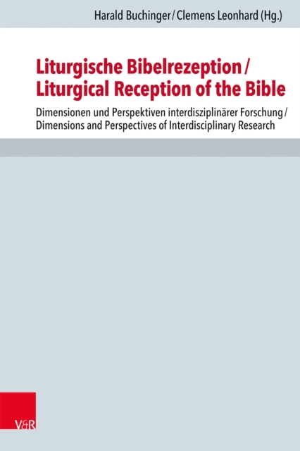 Liturgische Bibelrezeption/Liturgical Reception of the Bible : Dimensionen und Perspektiven interdisziplinarer Forschung/Dimensions and Perspectives of Interdisciplinary Research, PDF eBook