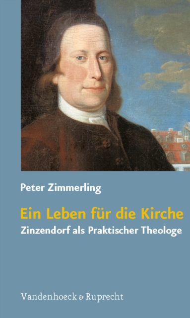 Ein Leben fur die Kirche : Zinzendorf als Praktischer Theologe, PDF eBook