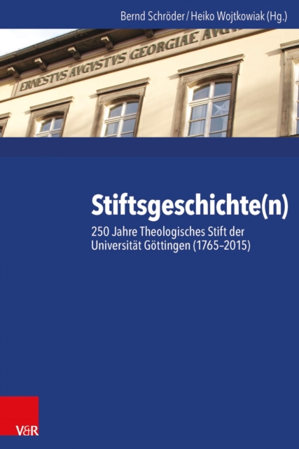 Stiftsgeschichte(n) : 250 Jahre Theologisches Stift der Universitat Gottingen (1765-2015), PDF eBook
