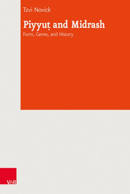 Piyyut and Midrash : Form, Genre, and History, PDF eBook