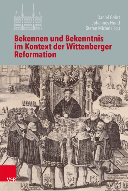 Bekennen und Bekenntnis im Kontext der Wittenberger Reformation, PDF eBook